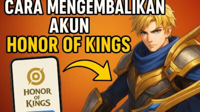 Cara Mengembalikan Akun Honor of Kings yang Hilang dengan Mudah dan Aman