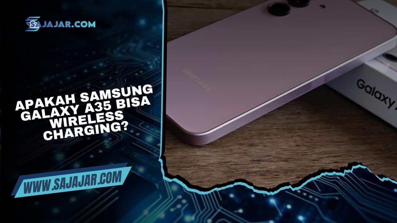Apakah Samsung Galaxy A35 Bisa Wireless Charging? Ini Jawabannya