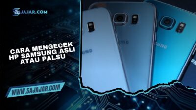 Cara Mengecek HP Samsung Asli atau Palsu