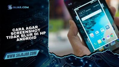 Cara Agar Screenshot Tidak Blur di HP Android