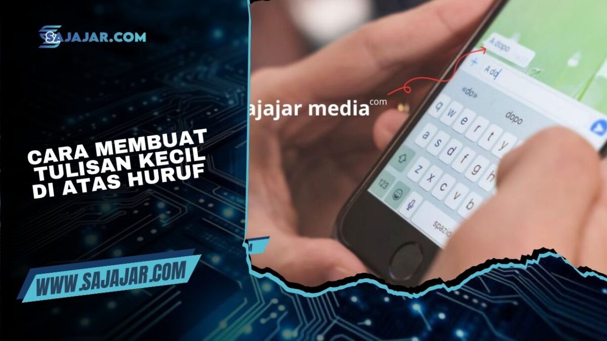 Cara Membuat Tulisan Kecil di Atas Huruf