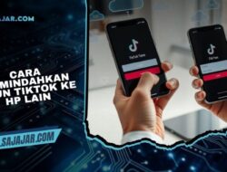 Cara Memindahkan Akun TikTok ke HP Lain Tanpa Kehilangan Data