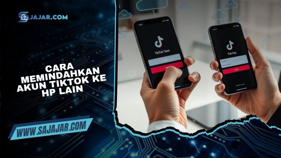 Cara Memindahkan Akun TikTok ke HP Lain