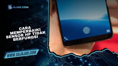 Cara Memperbaiki Sensor HP Tidak Berfungsi
