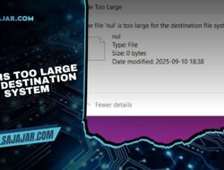 File Is Too Large for Destination System: Penyebab dan Cara Mengatasinya