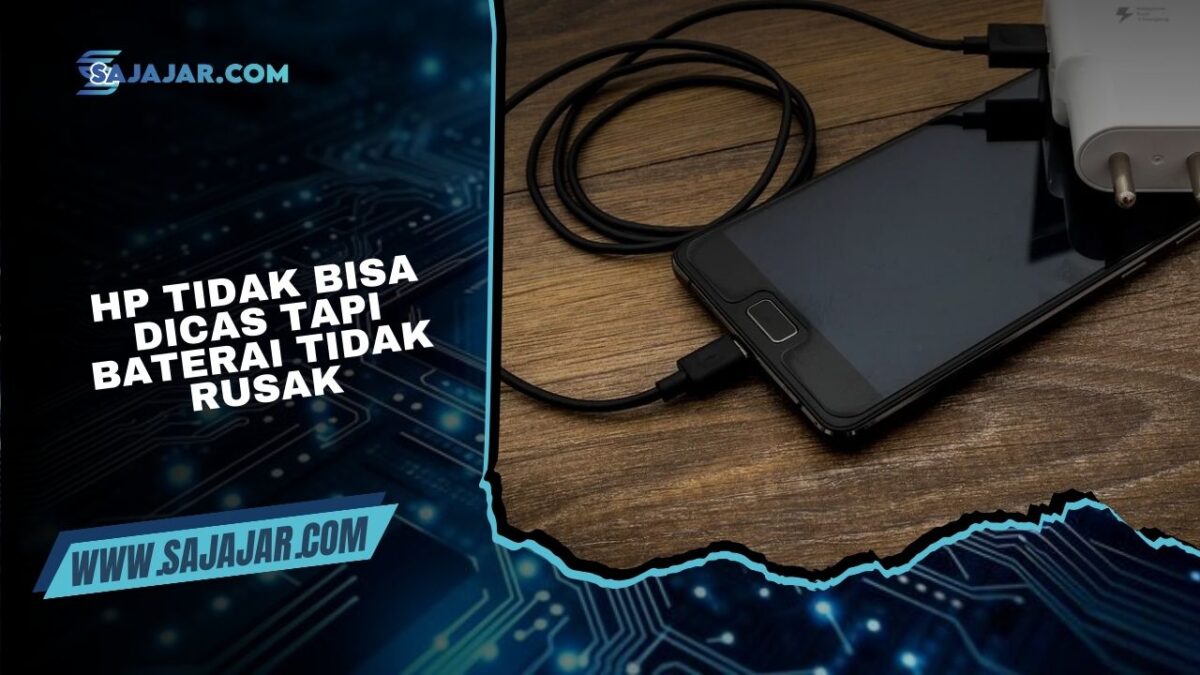 HP Tidak Bisa Dicas Tapi Baterai Tidak Rusak