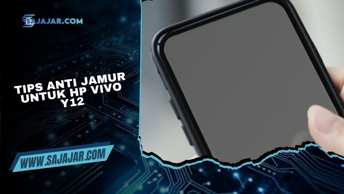 Tips Anti Jamur untuk HP Vivo Y12