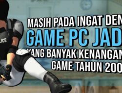 Nostalgia! 7 Game Jadul Populer 2000an Di PC Super Unik dan Masih Seru