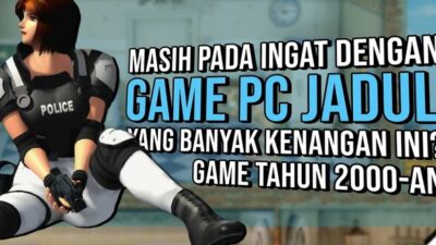 Nostalgia! 7 Game Jadul Populer 2000an Di PC Super Unik dan Masih Seru