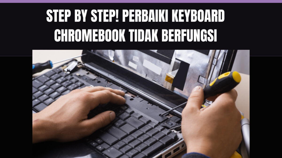 Panduan langkah demi langkah cara memperbaiki keyboard Chromebook tidak berfungsi.