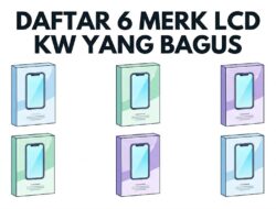TOP 6 Merk LCD KW Yang Bagus Untuk Berbagai Tipe HP Dari Xiaomi Sampai Samsung