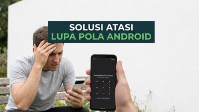 Langkah pertama mengatasi kepanikan saat mengalami Lupa Pola HP Android tanpa harus menghapus data.