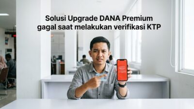 Memahami akar masalah penyebab dan solusi Upgrade DANA Premium gagal saat melakukan verifikasi KTP.